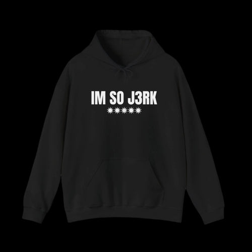 "IM SO J3RK" Hoodie